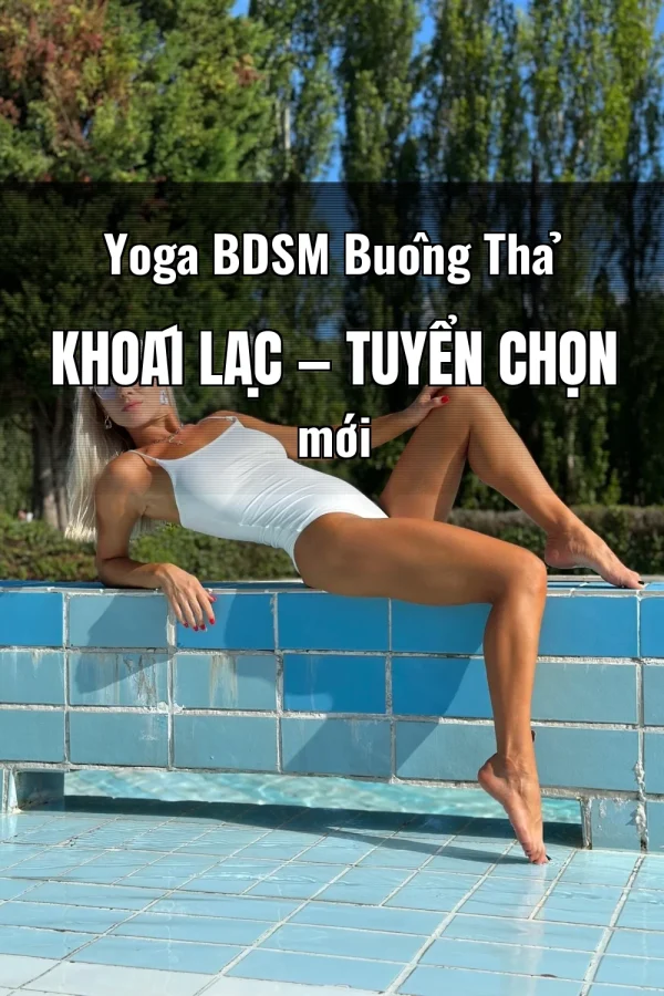 Yoga BDSM Buông Thả Khoái Lạc — Tuyển chọn mới