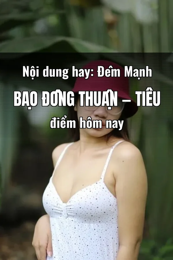 Nội dung hay: Đêm Mạnh Bạo Đồng Thuận — Tiêu điểm hôm nay