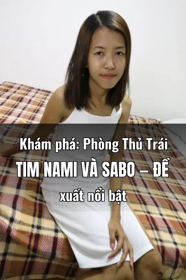 Khám phá: Phòng Thủ Trái Tim Nami Và Sabo — Đề xuất nổi bật