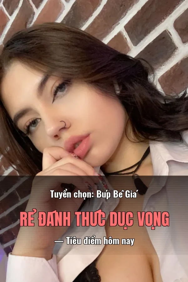Tuyển chọn: Búp Bê Giá Rẻ Đánh Thức Dục Vọng — Tiêu điểm hôm nay