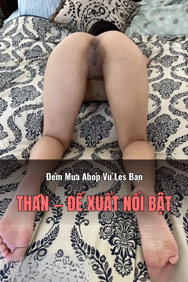Đêm Mưa Abóp Vú Les Bạn Thân — Đề xuất nổi bật