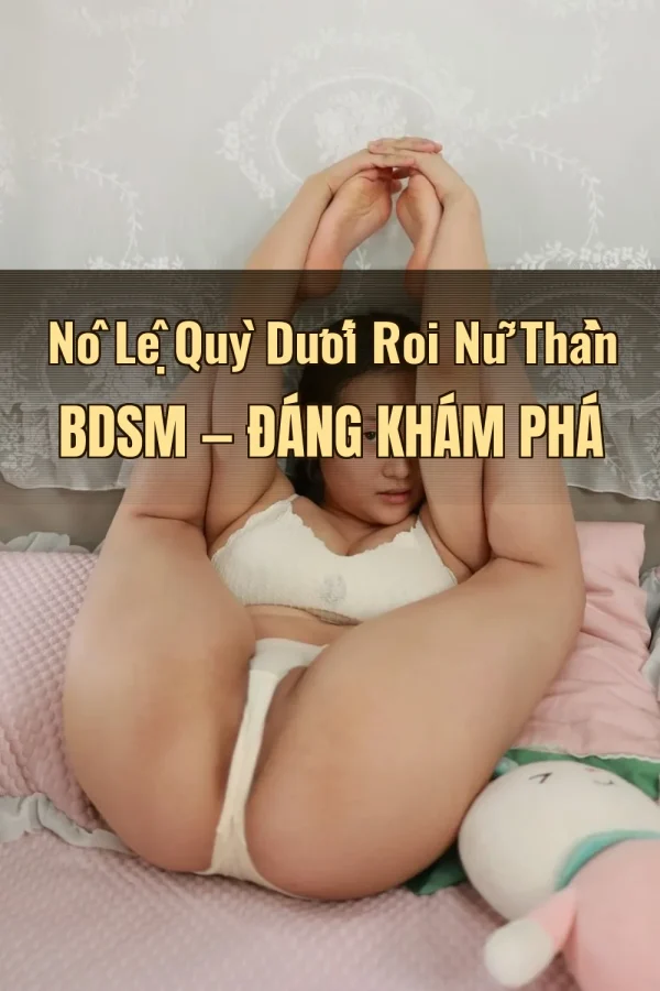 Nô Lệ Quỳ Dưới Roi Nữ Thần BDSM — Đáng khám phá