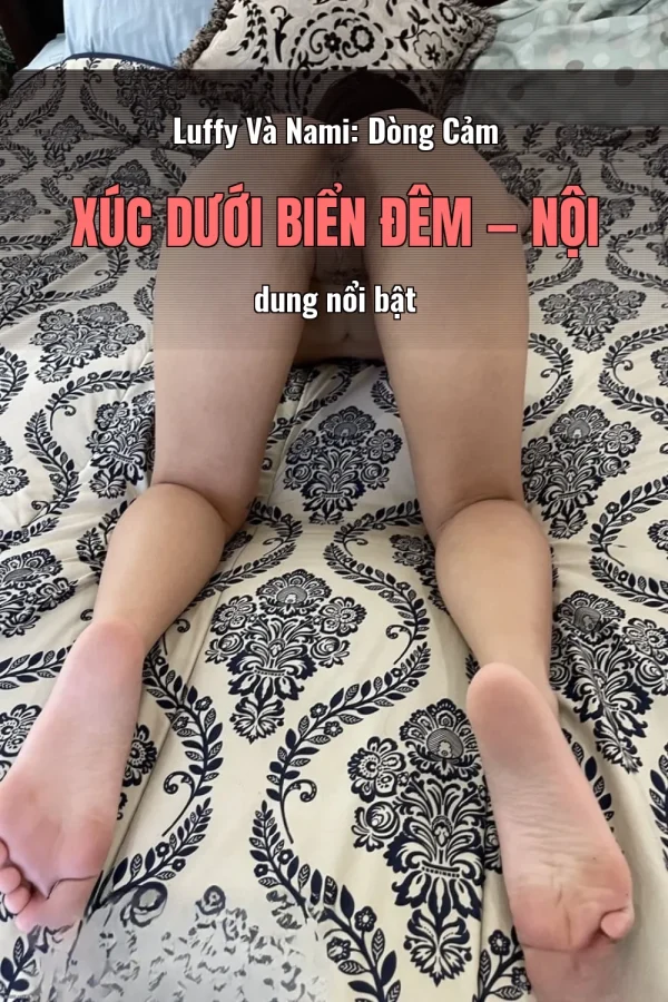 Luffy Và Nami: Dòng Cảm Xúc Dưới Biển Đêm — Nội dung nổi bật