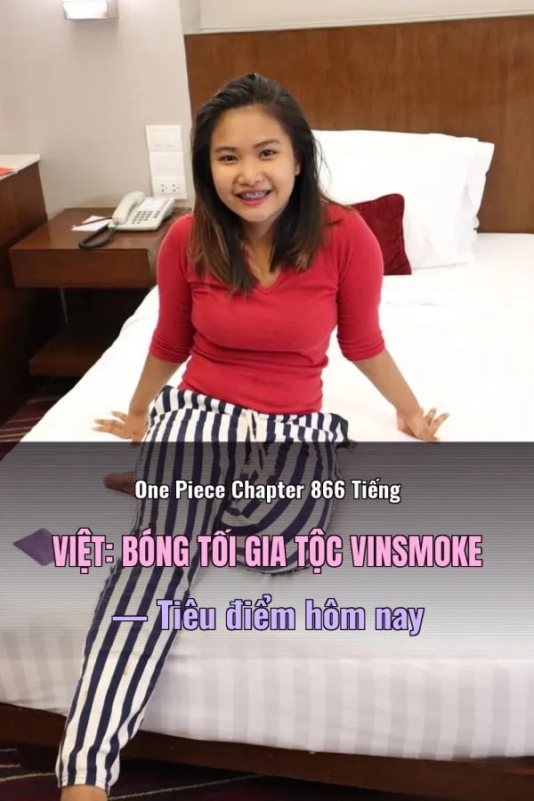 One Piece Chapter 866 Tiếng Việt: Bóng Tối Gia Tộc Vinsmoke — Tiêu điểm hôm nay