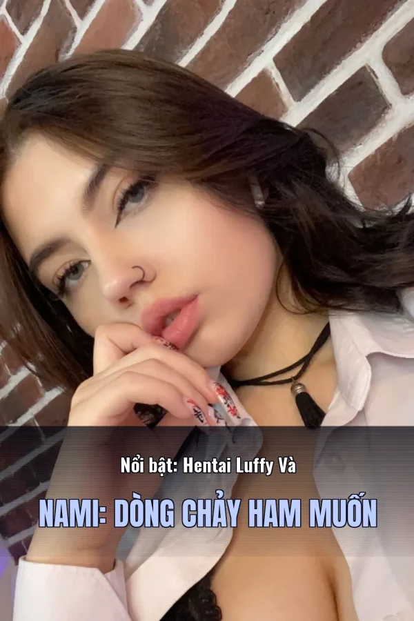 Nổi bật: Hentai Luffy Và Nami: Dòng Chảy Ham Muốn