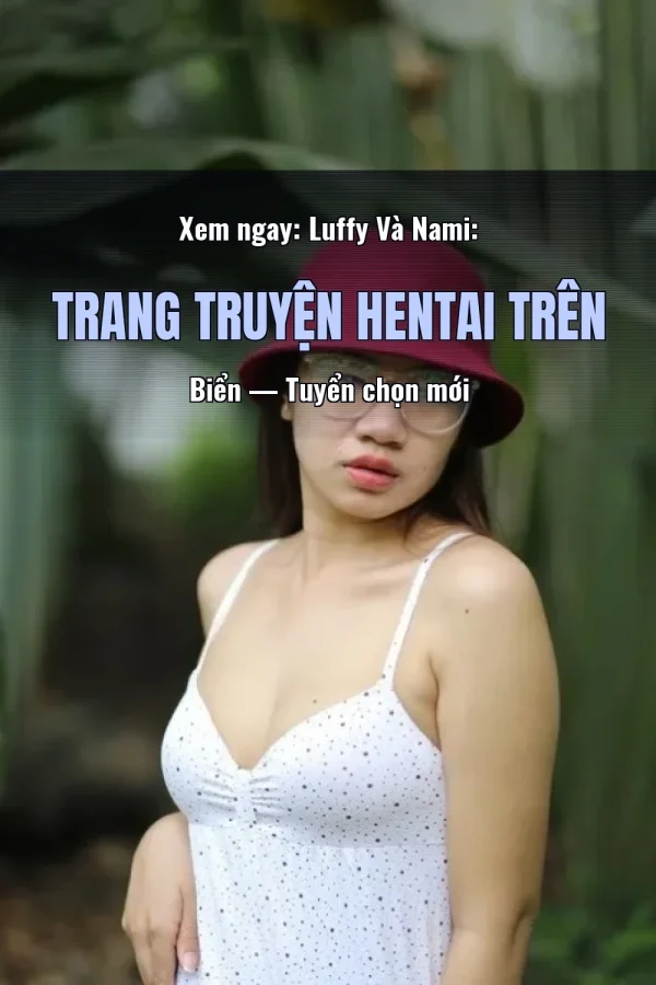Xem ngay: Luffy Và Nami: Trang Truyện Hentai Trên Biển — Tuyển chọn mới