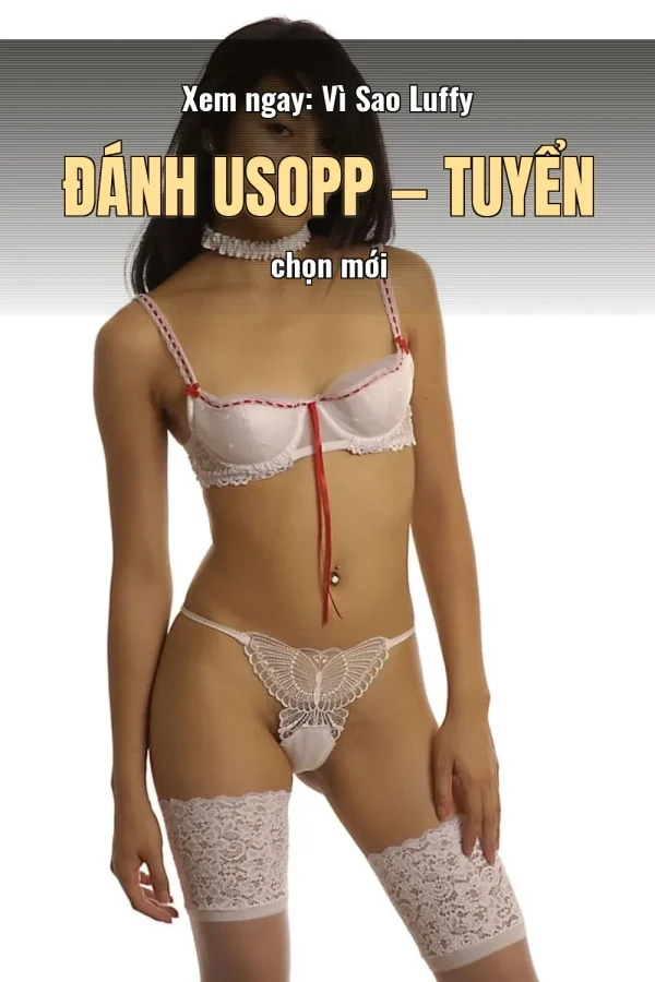 Xem ngay: Vì Sao Luffy Đánh Usopp — Tuyển chọn mới