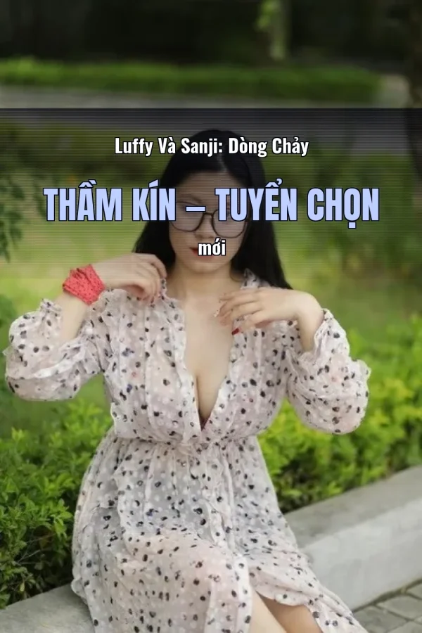 Luffy Và Sanji: Dòng Chảy Thầm Kín — Tuyển chọn mới