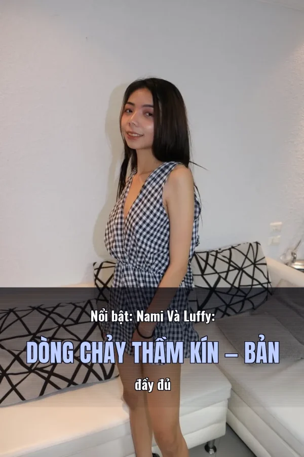 Nổi bật: Nami Và Luffy: Dòng Chảy Thầm Kín — Bản đầy đủ