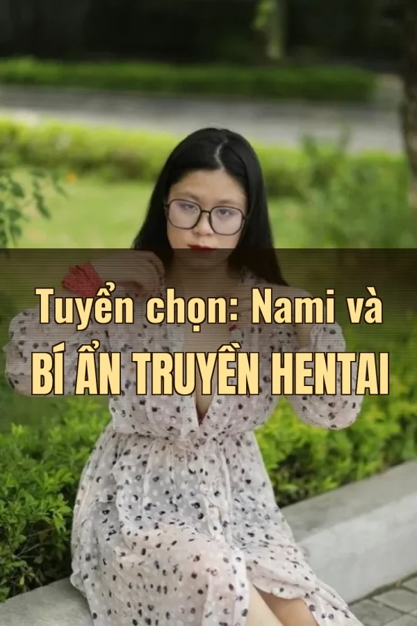 Tuyển chọn: Nami và Bí Ẩn Truyền Hentai