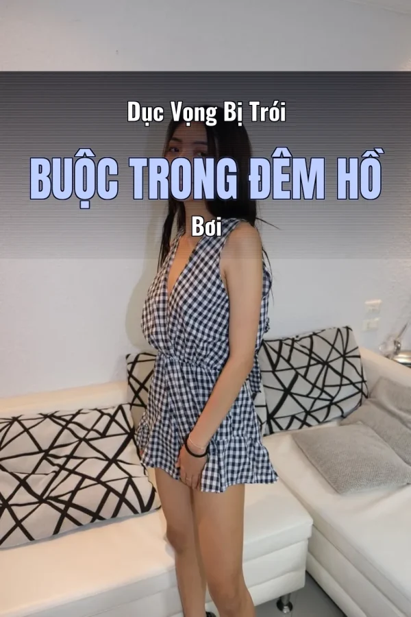 Dục Vọng Bị Trói Buộc Trong Đêm Hồ Bơi