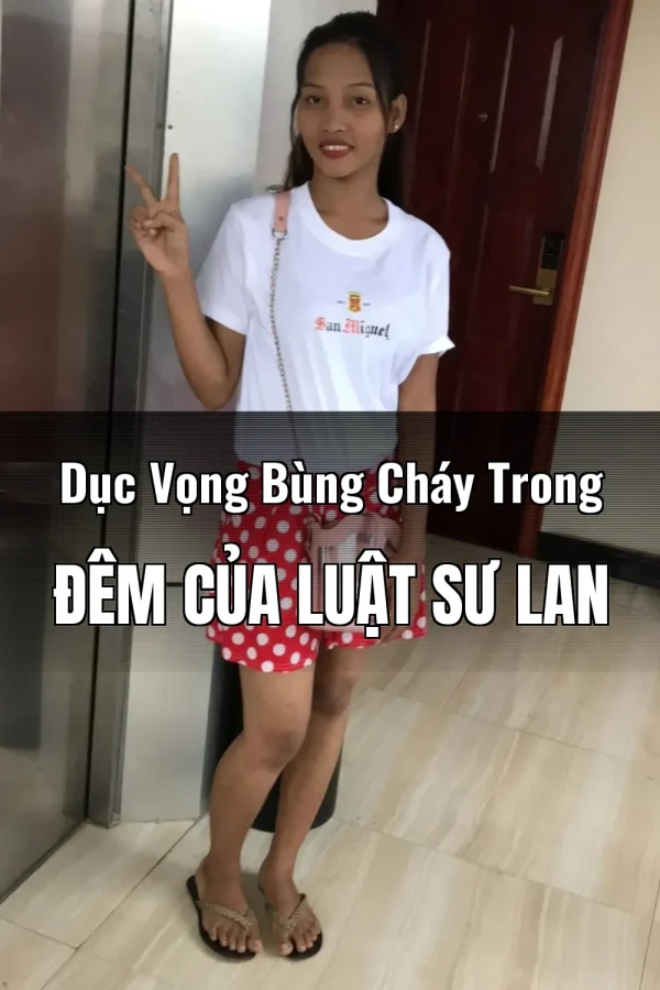 Dục Vọng Bùng Cháy Trong Đêm Của Luật Sư Lan