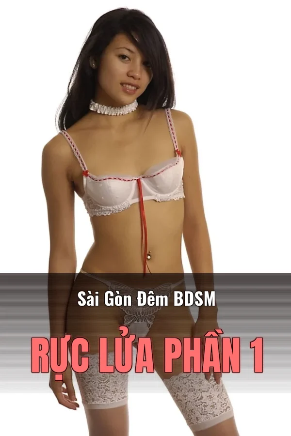 Sài Gòn Đêm BDSM Rực Lửa Phần 1