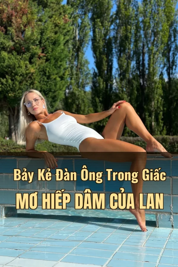 Bảy Kẻ Đàn Ông Trong Giấc Mơ Hiếp Dâm Của Lan