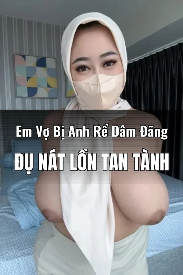 Em Vợ Bị Anh Rể Dâm Đãng Đụ Nát Lồn Tan Tành
