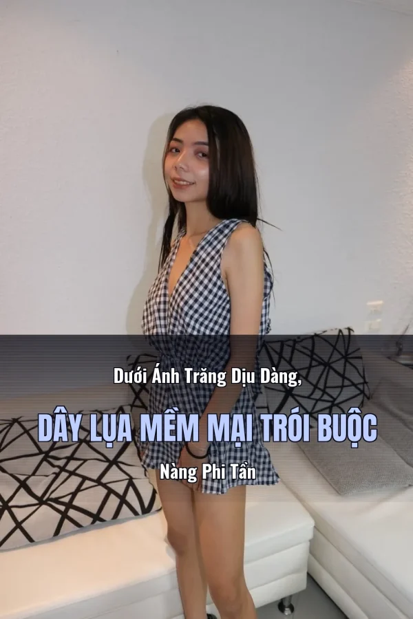 Dưới Ánh Trăng Dịu Dàng, Dây Lụa Mềm Mại Trói Buộc Nàng Phi Tần