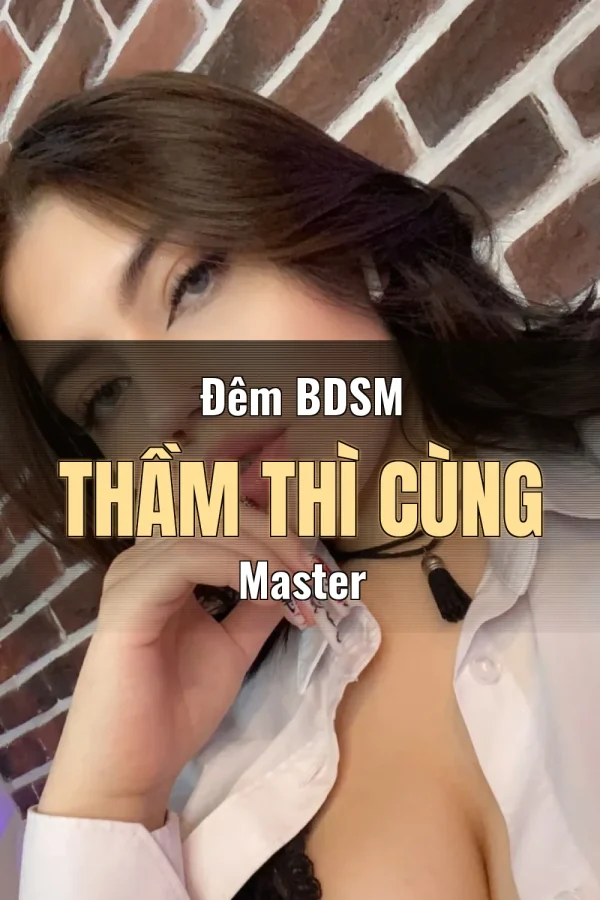 Đêm BDSM Thầm Thì Cùng Master