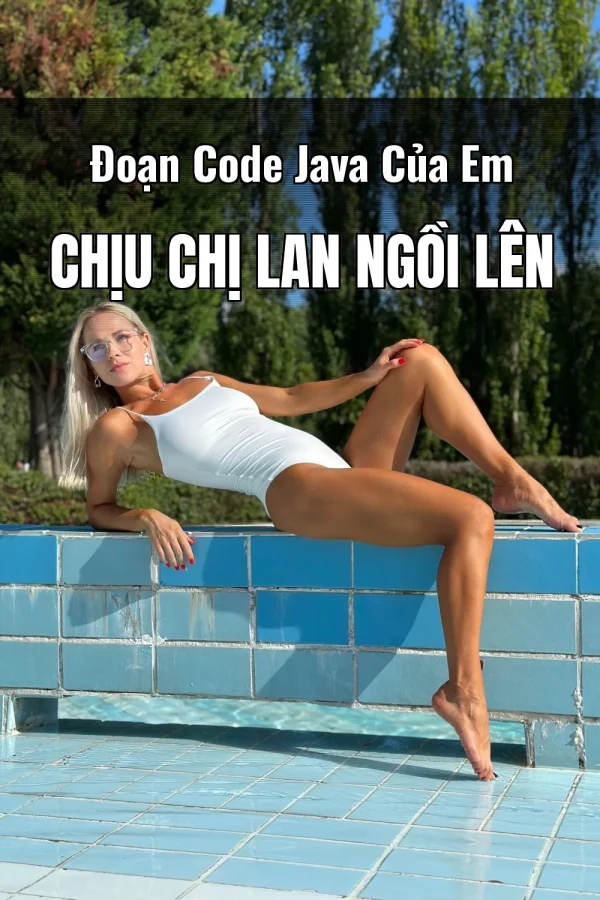 Đoạn Code Java Của Em Chịu Chị Lan Ngồi Lên