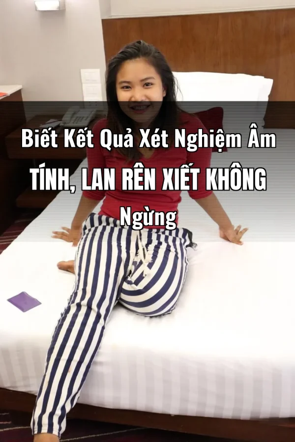 Biết Kết Quả Xét Nghiệm Âm Tính, Lan Rên Xiết Không Ngừng
